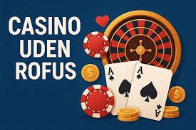 Bedste Casino Uden Rufus Oplev Den Ultimative Spiloplevelse